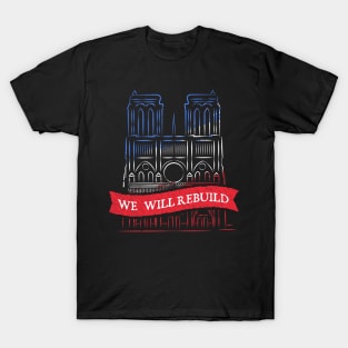 We Will Rebuild Notre-Dame Cathedral Tshirt T-Shirt